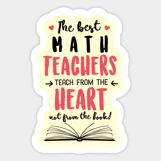 The best Math Teachers teach from the Heart Quote Sticker by BetterManufaktur